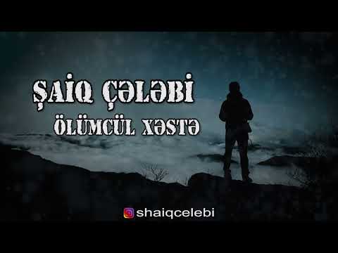 Şaiq Çələbi Ölümcül Xəstə