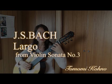 Largo from Violin Sonata No.3 in C major BWV 1005 by BACH - Tomomi Kohno