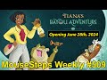 Mousesteps weekly 509 tianas bayou adventure wdw update including opening date disneyland hotel