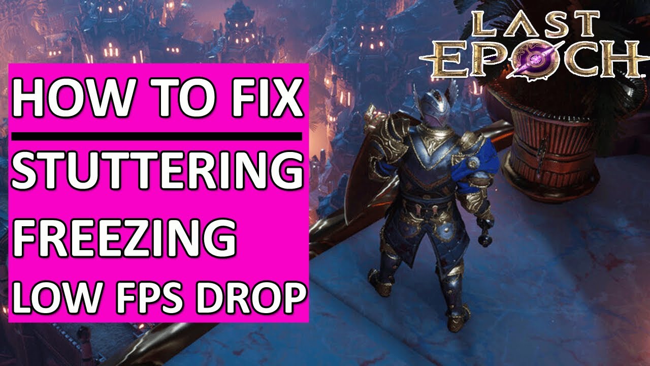 How To Fix Last Epoch Stuttering, Freezing or LOW FPS Drop on PC (2024 ...