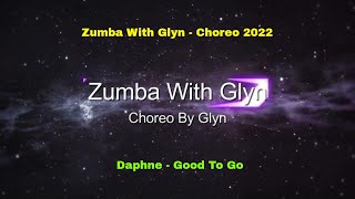 Zumba Choreo - Daphne - Good To Go - Dance Fitness - 2022