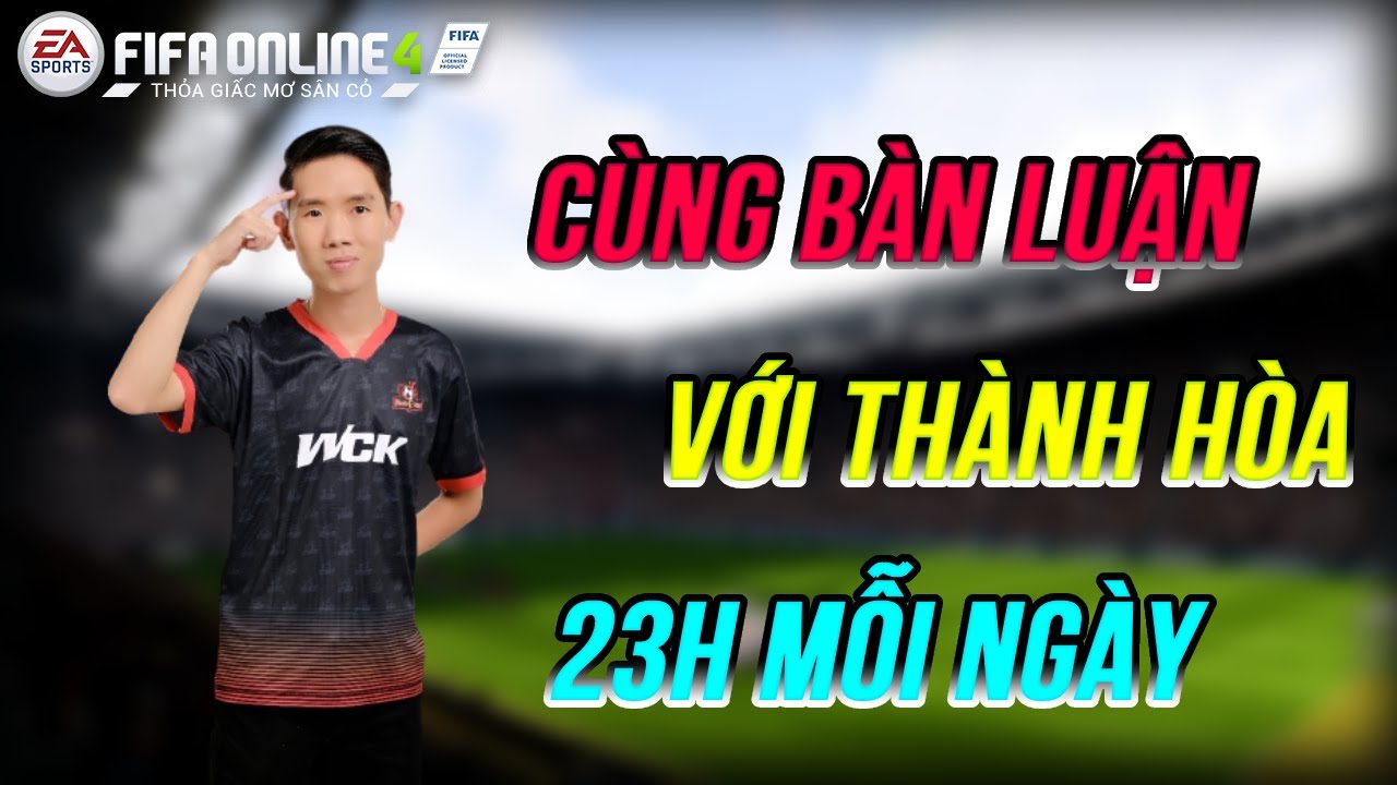 [🛑Live] | THÀNH HÒA | CÙNG BÀN LUẬN VỀ FIFA ONLINE 4!!