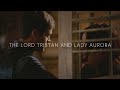 The Lord Tristan and The Lady Aurora