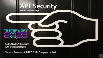 "Shift Left with API Security, with orchestrator tools", Sukkarin Ruensukont #TestersDay2023