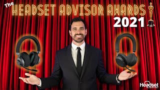 The First Annual Headset Advisor Awards of 2021