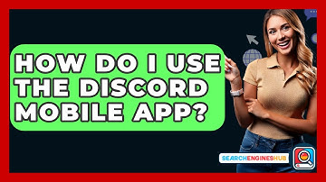How Do I Use The Discord Mobile App? - SearchEnginesHub.com