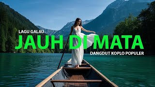 Download lagu JAUH DI MATA || DANGDUT KOPLO POPULER