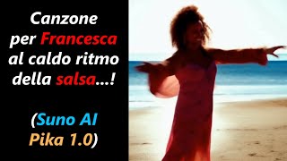 Canzone per Francesca, al caldo ritmo salsa (AI Song, 4m58s) - Song crafted using Suno AI - #aisongs