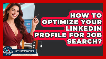 How To Optimize Your LinkedIn Profile For Job Search? - Get Linked Together