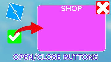 How to make an Open/Close Button in Roblox Studio