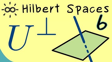 Hilbert Spaces 6 | Orthogonal Complement