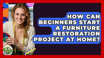 How Can Beginners Start a Furniture Restoration Project at Home? | The Upcycle Lab
