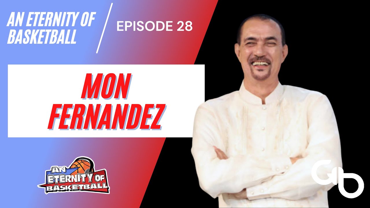 An Eternity of Basketball EPISODE 28: Mon Fernandez