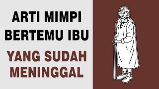 Arti Mimpi Bertemu Ibu Yang Sudah Meninggal