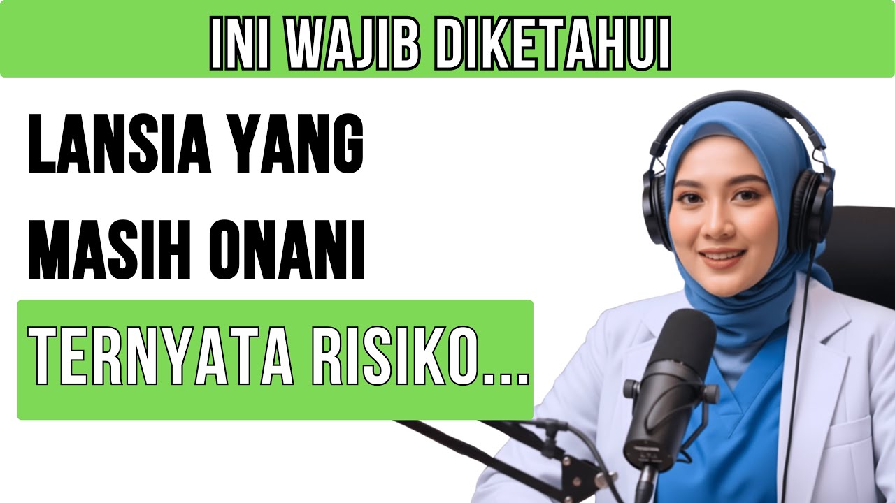 Jika Anda Berusia 60 Tahun Ke Atas dan Masih Onani, Wajib Tahu Ini - Dr. Sinta Wulandari