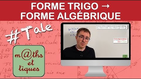 Passer de la forme trigonométrique à la forme algébrique - Terminale - Maths expertes