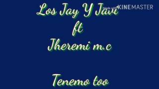 Los Jey   Javi ft Jheremi m.c -Tenemo too (audio_oficial ) (prod Big sharly-Star )