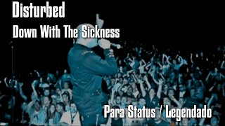 Disturbed Para Status // Down With The Sickness (Legendado)