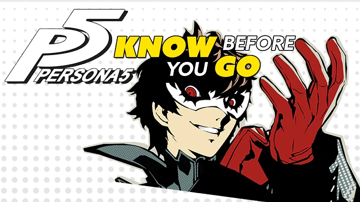 Know Before You Go... PERSONA 5