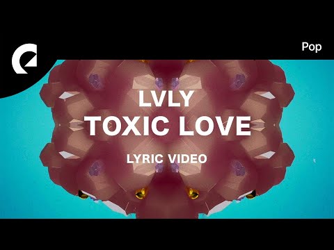 Lvly feat. Christine Smit - Toxic Love (Official Lyric Video)