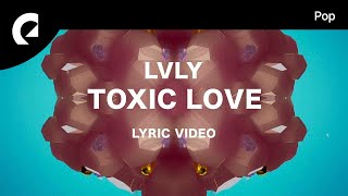 Lvly feat. Christine Smit - Toxic Love (Official Lyric Video)