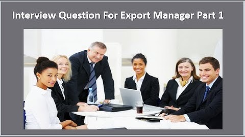 Interview question for export manager Part 1