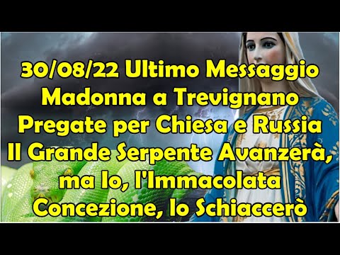 30/08/22 Ultimo Messaggio Madonna a Trevignano | Il Grande Serpente Avanzerà, ma Io Schiaccerò