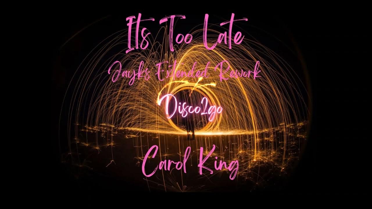 Carol King - Its Too Late (Jayks Extended Rework) Carol King - Its Too Late (Jayks Extended Rework)