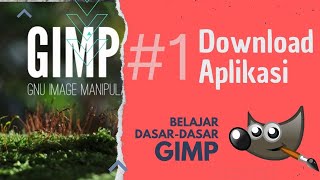 Belajar Dasar GIMP #1 - Download Disini Aplikasinya