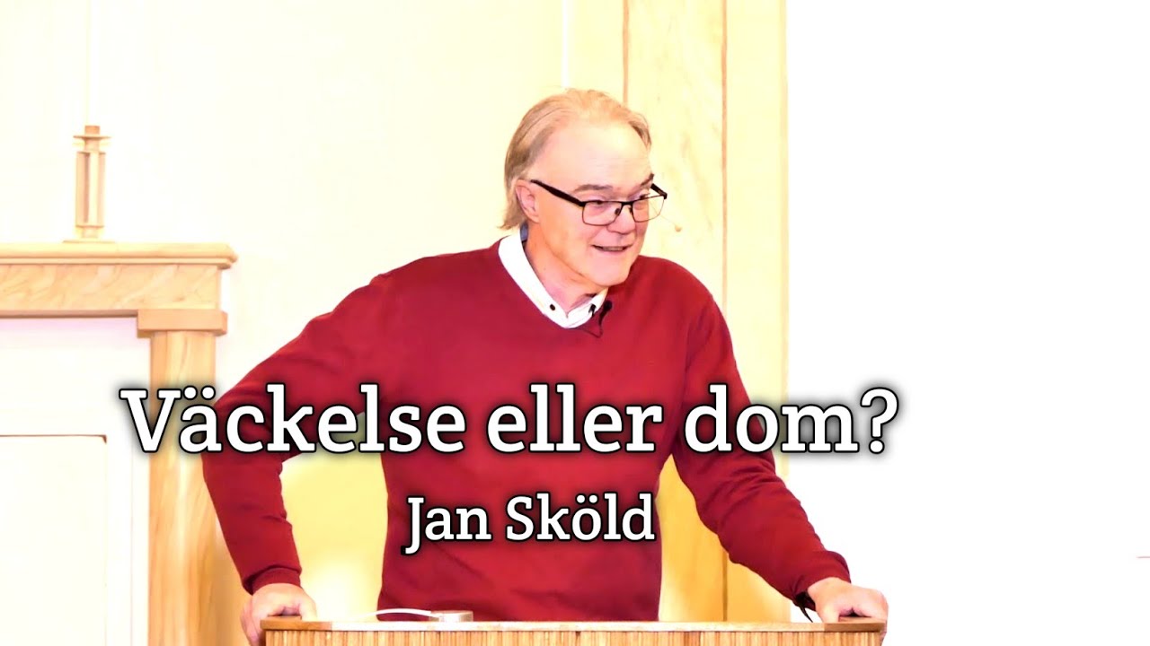 Jan Sköld - Väckelse eller dom? Leva i bibelns sanningar - Vetlanda Friförsamling