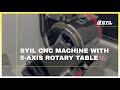 Syil x7 with 5 axis rotary table