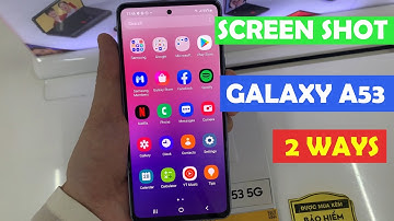 SAMSUNG GALAXY A53: 2 WAYS TO TAKE SCREENSHOTS