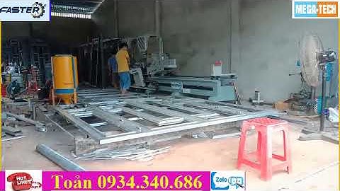 Faster máy làm nhôm kính nhập khẩu giá rẻ tại cần thơ và bình phước - 0934340686