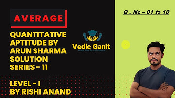 Average Part 1Quantitative Aptitude by Arun Sharma Solution Series 11 (for ssc cgl/chsl CAT/MAT/XAT)
