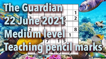 Sudoku solution – The Guardian 22 June 2021 Medium – Teaching pencil marks