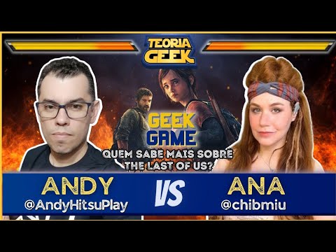 Geek Games #5 | Andy Vs Ana Tema: The Last of Us