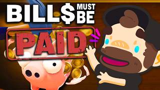 Smashing Some Fat Pigs! - Bills Must Be Paid