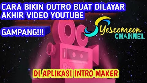 Cara Membuat Outro dari Aplikasi Intro Maker