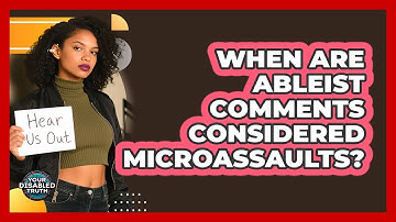 When Are Ableist Comments Considered Microassaults?