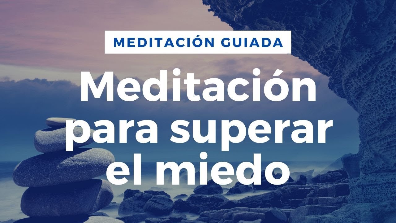 #Meditación guiada para superar el miedo - YouTube