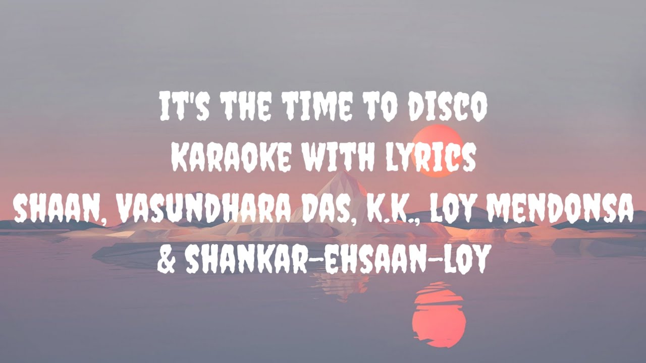 It's The Τime Το Disco Karaoke | Shaan, Vasundhara Das, K.K., Loy Mendonsa, Shankar-Ehsaan-Loy
