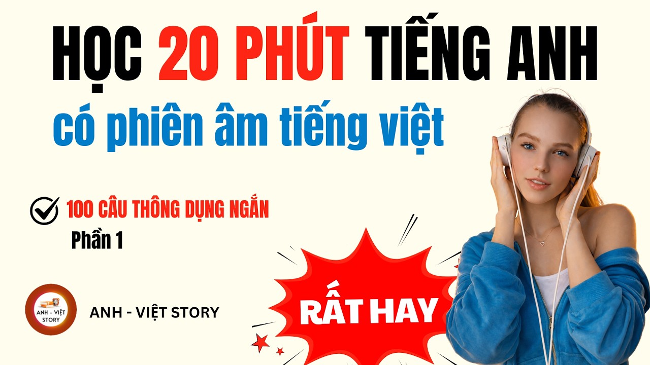 Học Tiếng Anh 20 Phút - 100 Câu Tiếng Anh Thông Dụng Ngắn Nhất Ai Cũng Nói Được | Phần 1