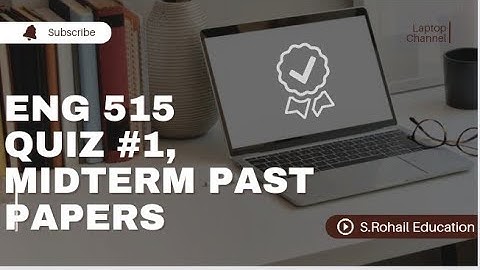 Eng515, Quiz 1. Midterm preparations, Past papers