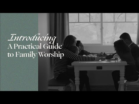 Introducing: A Practical Guide to Family Worship | Behold Your God Podcast