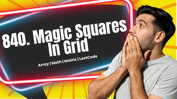 840. Magic Squares In Grid | Matrix | LeetCode | Full Explanation