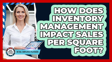 How Does Inventory Management Impact Sales Per Square Foot?