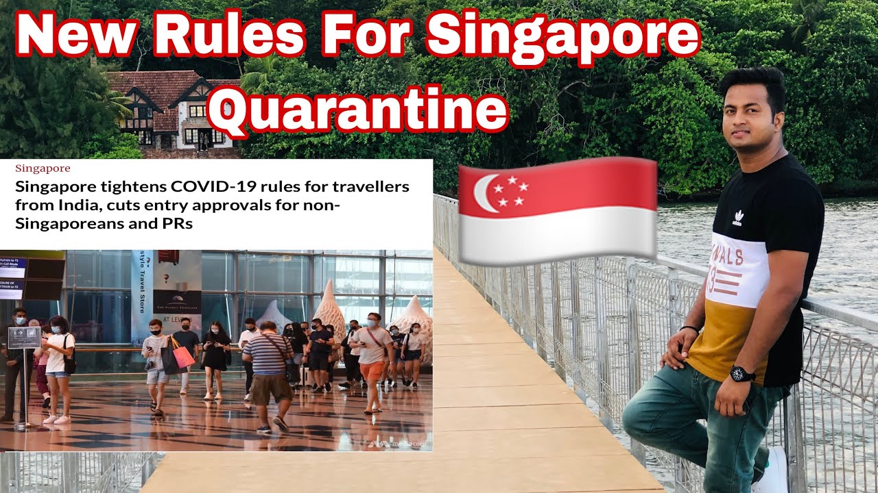 New Rules For Singapore Quarantine 2021 Singapore Quarantine Rules For Student Singapore
