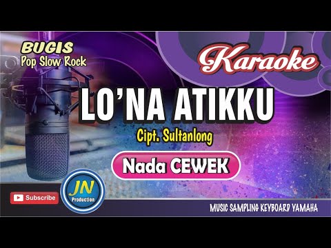 Lo'na Atikku_Karaoke Bugis Pop🔊Nada Cewek🔊Karya Sultanlong