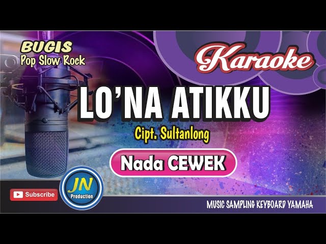 Lo'na Atikku_Karaoke Bugis Pop🔊Nada Cewek🔊Karya Sultanlong class=