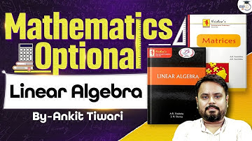 Linear Algebra | Maths Optional | Ankit Tiwari | UPSC 2026